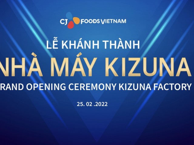 Video Lễ Khánh Thành nhà máy CJ Foods Vietnam tại Kizuna